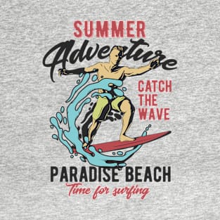 Summer Adventure Catch The Wave Paradise Beach Time For Surfing Gifts Shirt T-Shirt
